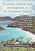 Economic Growth and Development in the Caribbean Region by Walker A. Pollard
