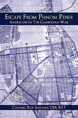 Escape From Phnom Penh: Americans In The Cambodian War (Paperback)