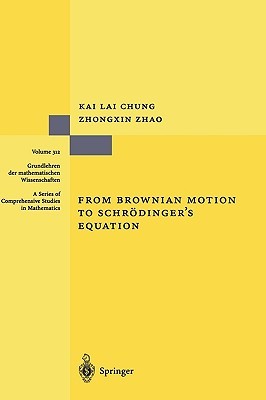 From Brownian Motion to Schrödinger’s Equation (Grundlehren der mathematischen Wissenschaften, 312)