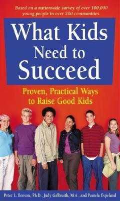 What Kids Need to Succeed: Proven, Practical Ways to Raise Good Kids (Paperback)