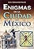 Enigmas de la ciudad de Mexico/ Enigmas of Mexico City by Luis Fernando Wahr