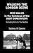 Walking the London Scene: Five Walks in the Footsteps of the Beat Generation Including Links to the Beatles