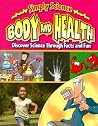 Body and Health: Discover Science Through Facts and Fun (Simply Science) Body and Health: Discover Science Through Facts and Fun (Simply Science)