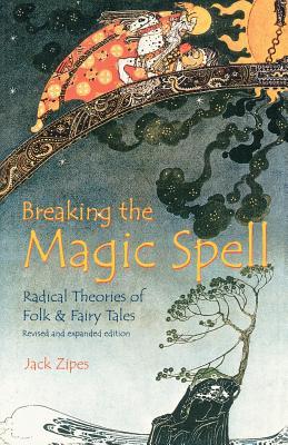 Breaking the Magic Spell: Radical Theories of Folk and Fairy Tales (Paperback)