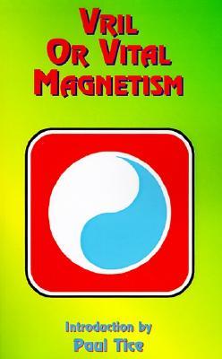 Vril or Vital Magnetism: Secret Doctrine of Ancient Atlantis, Egypt, Chaldea and Greece (Paperback)