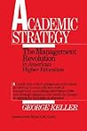 Academic Strategy: The Management Revolution in American Higher Education Academic Strategy: The Management Revolution in American Higher Education