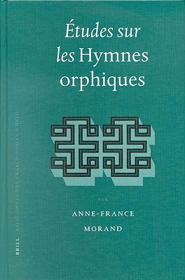 Études sur les Hymnes Orphiques (Religions in the Graeco-Roman World, 143) (French Edition)