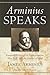 Arminius Speaks: Essential ...