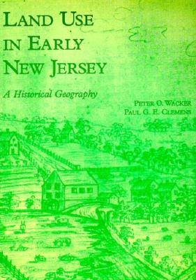 Land Use in Early New Jersey: A Historical Geography (Paperback)