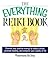 The Everything Reiki Book: ...