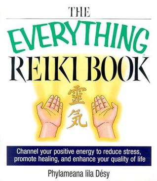 The Everything Reiki Book: Channel Your Positive Energy to Reduce Stress, Promote Healing, and Enhance Your Quality of Life (Paperback)