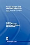 Private Military and Security Companies (Cass Military Studies) Private Military and Security Companies (Cass Military Studies)