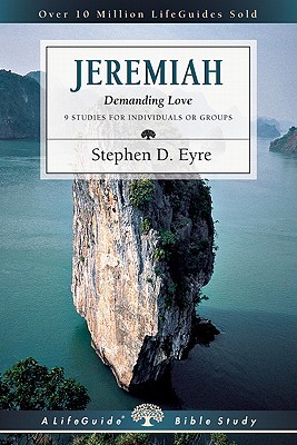 Jeremiah: Demanding Love (LifeGuide Bible Studies)