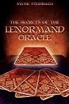 The Secrets of the Lenormand Oracle The Secrets of the Lenormand Oracle
