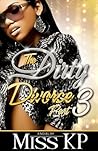 Dirty Divorce part 3 by Miss K.P.