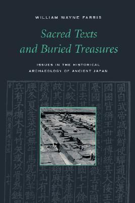 Sacred Texts and Buried Treasures: Issues in the Historical Archaeology of Ancient Japan (Paperback)