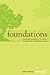 Foundations: Seven Group Studies to Introduce the Essentials of Christian Living