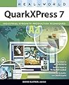 Real World QuarkXPress 7: For Macintosh and Windows