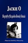 Jackie O: Biography of Jacqueline Kennedy Onassis Jackie O: Biography of Jacqueline Kennedy Onassis