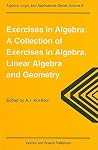 Exercises in Algebra (Algebra, Logic and Applications) Exercises in Algebra (Algebra, Logic and Applications)