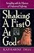 Shaking a Fist at God by Katharine J. Dell