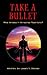 Take a Bullet by James  Brooke