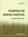 Philosophical And Theoretical Perspectives for Advanced Nursing Practice Philosophical And Theoretical Perspectives for Advanced Nursing Practice