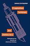 Pragmatism, Feminism, and Democracy