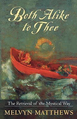 Both Alike to Thee - The Retrieval of the Mystical Way (Paperback)
