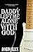 Daddy Left Me Alone With God by Robin Slick