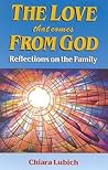 Love that Comes from God: Reflections on the Family Love that Comes from God: Reflections on the Family