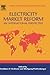 Electricity Market Reform: An International Perspective (Elsevier Global Energy Policy and Economics Series)