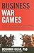 Business War Games: How Lar...