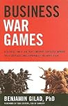 Business War Games by Benjamin Gilad