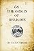 On the Origin of Religion by Filius Venus