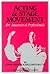Acting and Stage Movement: A Complete Handbook for Amateurs and Professionals