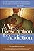 A New Prescription for Addiction by Richard Gracer