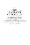 The American Curriculum: A Documentary History (Documentary Reference Collections) The American Curriculum: A Documentary History (Documentary Reference Collections)