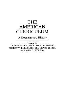 The American Curriculum: A Documentary History (Documentary Reference Collections)