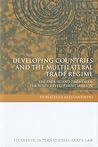 Developing Countries and the Multilateral Trade Regime: The Failure and Promise of the WTO's Development Mission