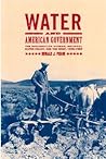 Water and American Government: The Reclamation Bureau, National Water Policy, and the West, 1902-1935