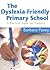 The Dyslexia-Friendly Primary School: A Practical Guide for Teachers