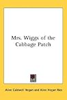 Mrs. Wiggs of the Cabbage Patch