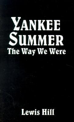 Yankee Summer: The Way We Were: Growing Up in Rural Vermont in the 1930s (Paperback)