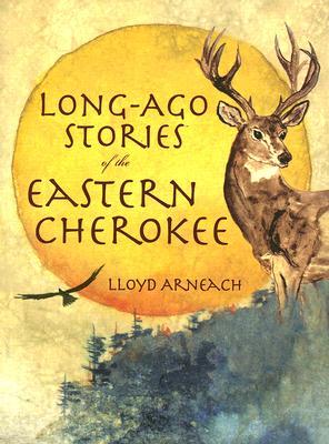 Long-Ago Stories of the Eastern Cherokee (American Heritage)