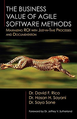 The Business Value of Agile Software Methods: Maximizing ROI with Just-in-Time Processes and Documentation (Hardcover)