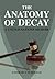 The Anatomy of Decay: A Uni...
