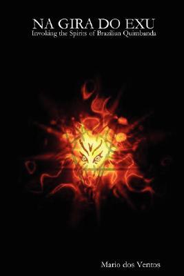 Na Gira Do Exú: Invoking the Spirits of Brazilian Quimbanda (Paperback)