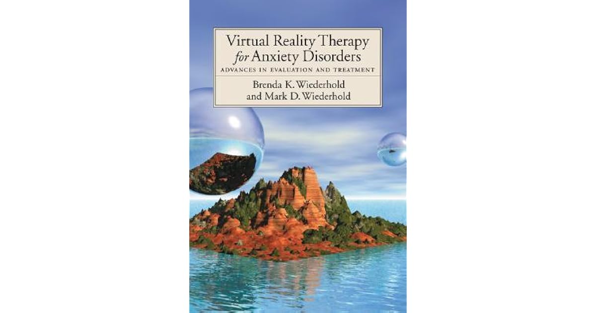 Virtual Reality Therapy For Anxiety Disorders Advances In Evaluation