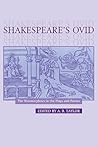 Shakespeare's Ovid: The Metamorphoses in the Plays and Poems